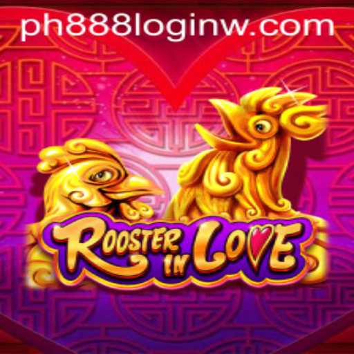 RoosterInLove: A Comprehensive Guide to Mastering the Game and Navigating ph888 Login